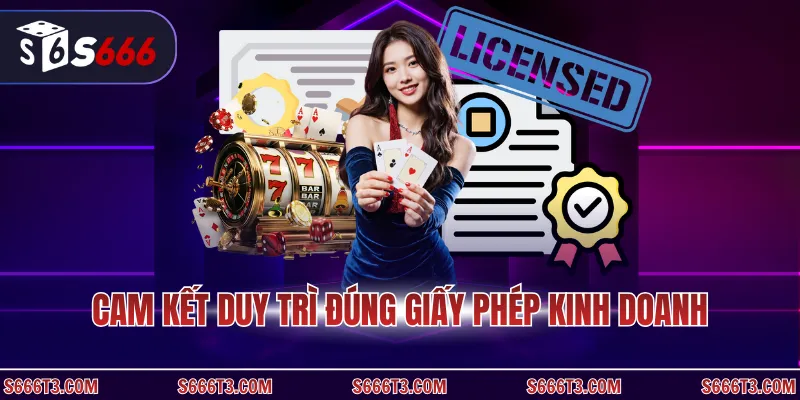 Cam kết duy trì đúng giấy phép kinh doanh