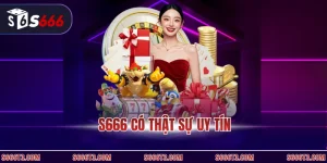 S666 có thật sự uy tín
