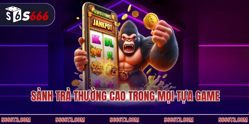 Sảnh trả thưởng cao trong mọi tựa game